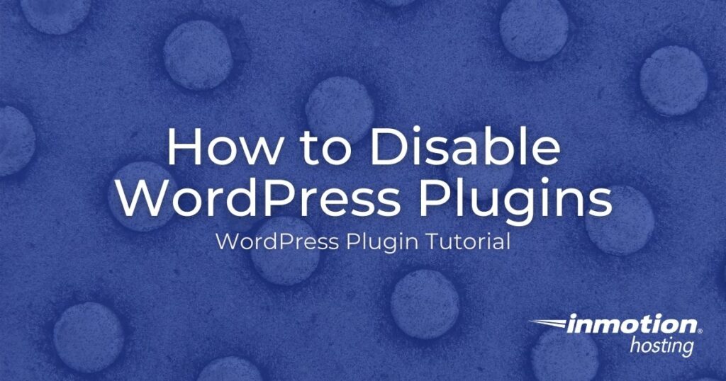 Learn How to Disable WordPress Plugins