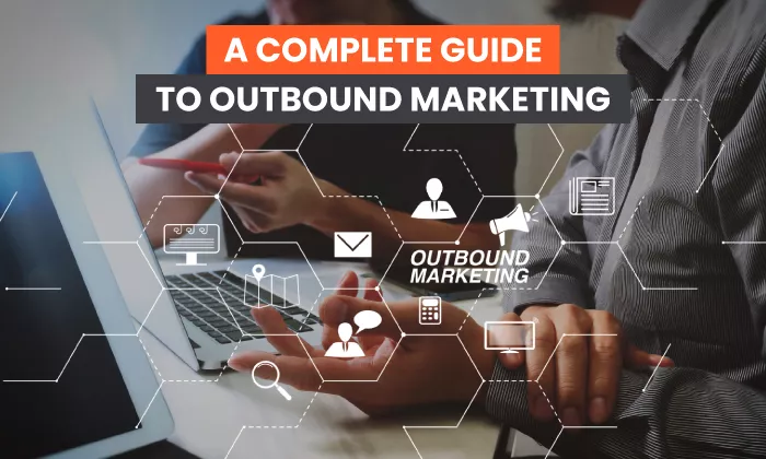 a-complete-guide-to-outbound-marketing