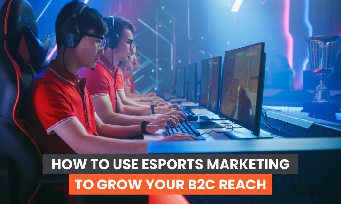 how-to-use-esports-marketing-to-grow-your-b2c-reach