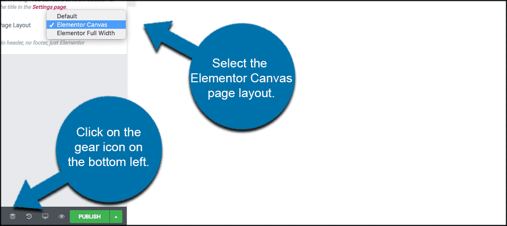 lick the gear icon on the bottom left and then select the elementor canvas page layout
