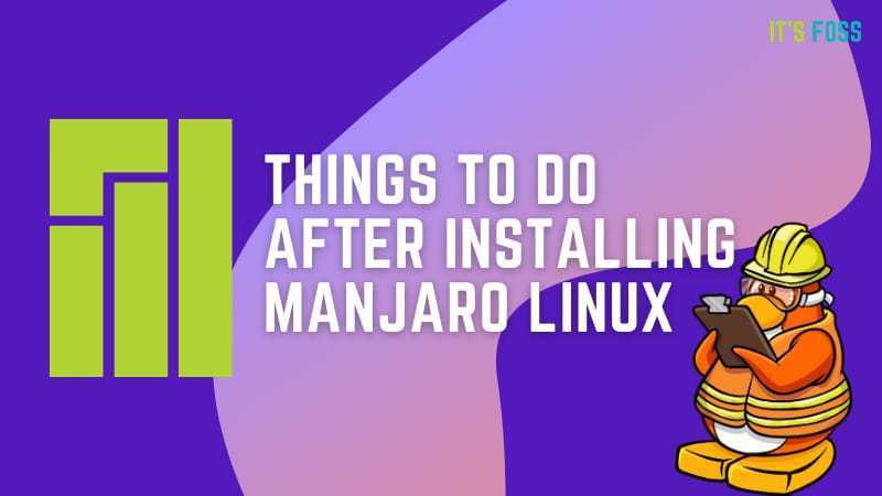6-essential-things-to-do-after-installing-manjaro-linux