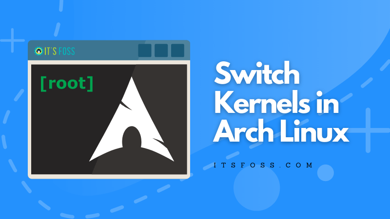 different-types-of-kernel-for-arch-linux-and-how-to-use-them