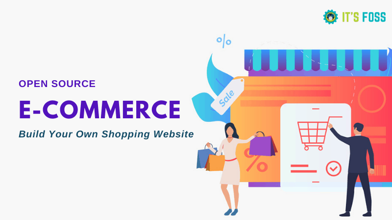 Best Open Source eCommerce Platforms to Build Online Shopping Websites