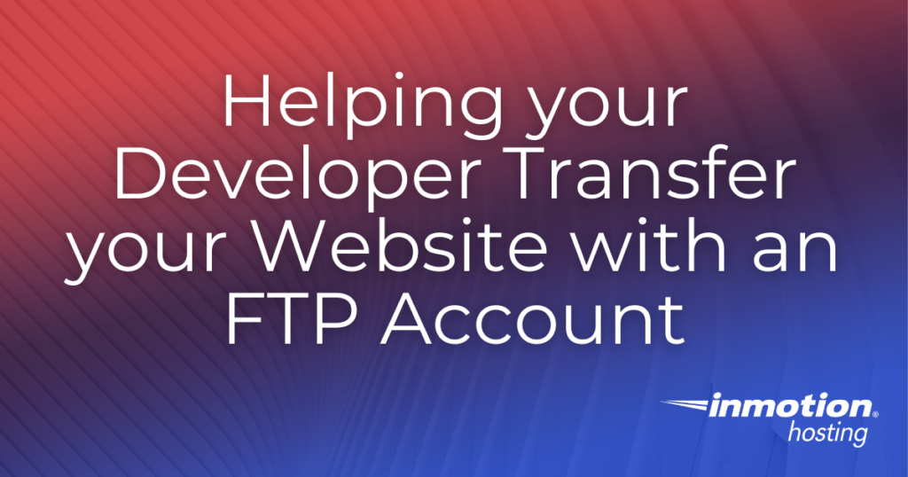 helping-your-developer-transfer-your-website-with-an-ftp-account