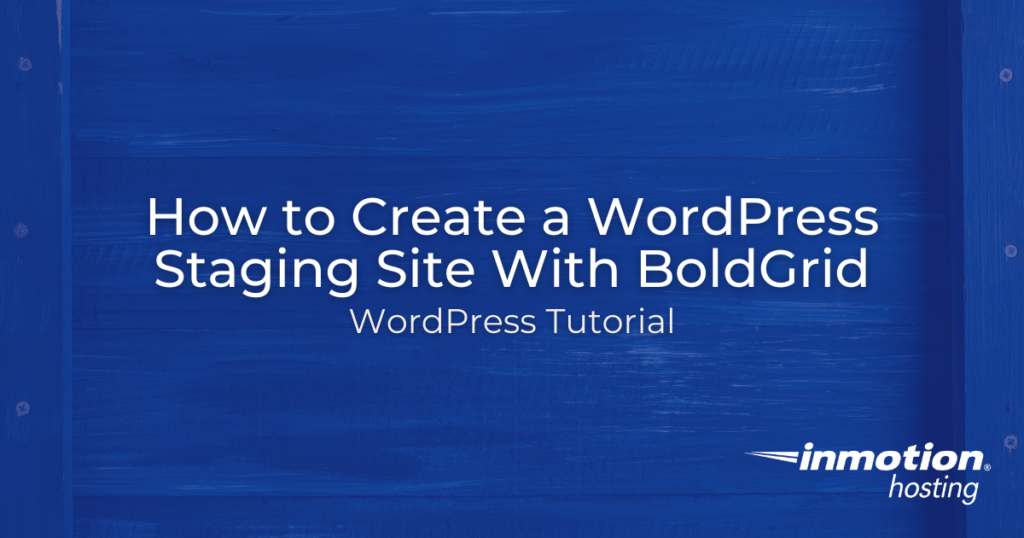 how-to-create-a-wordpress-staging-site-with-boldgrid
