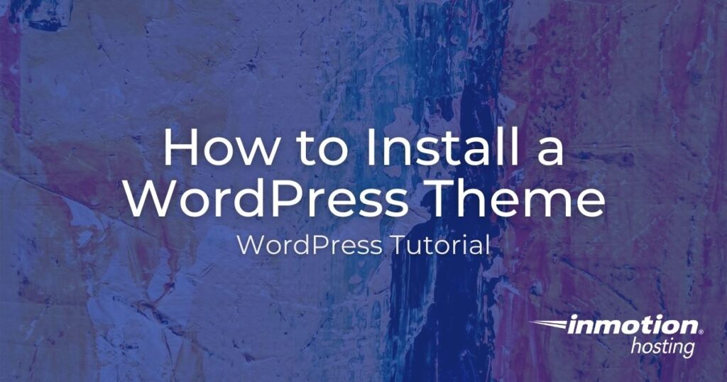 Learn how to install a WordPress Theme