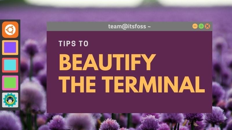 5 Tweaks to Customize the Look of Your Linux Terminal