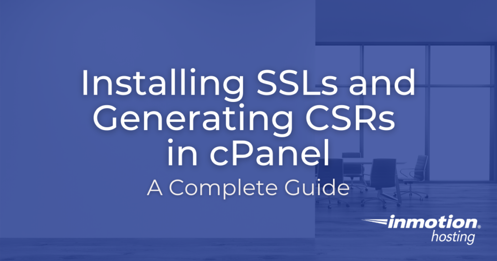 Title Image Installing SSLs and Generating CSRs in cPanel