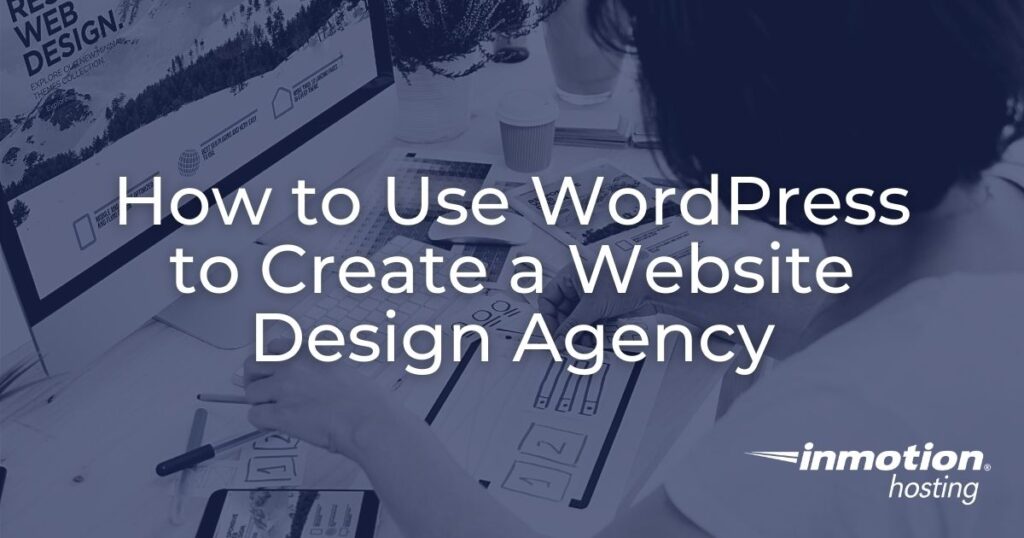 how-to-use-wordpress-to-create-a-website-design-agency-developer-discussion