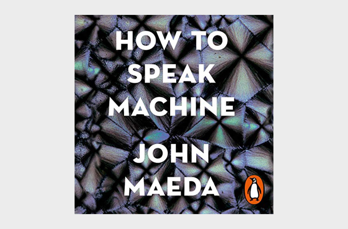 How to Speak Machine: Laws of Design for a Digital Age