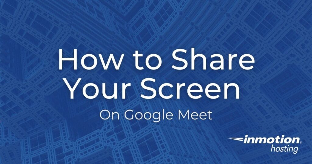 Learn How to Share Your Screen on Google Meet