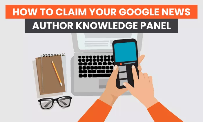 how-to-claim-your-google-news-author-knowledge-panel
