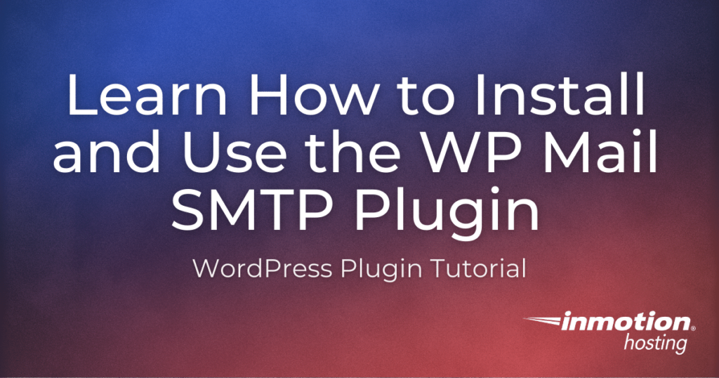 learn-how-to-install-and-use-the-wp-mail-smtp-plugin