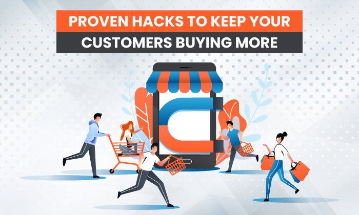 11-proven-hacks-to-keep-your-customers-buying-more