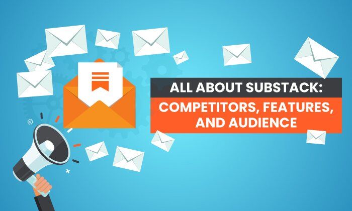 all-about-substack-competitors-features-and-audience