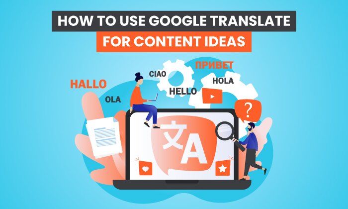 how-to-use-google-translate-for-content-ideas
