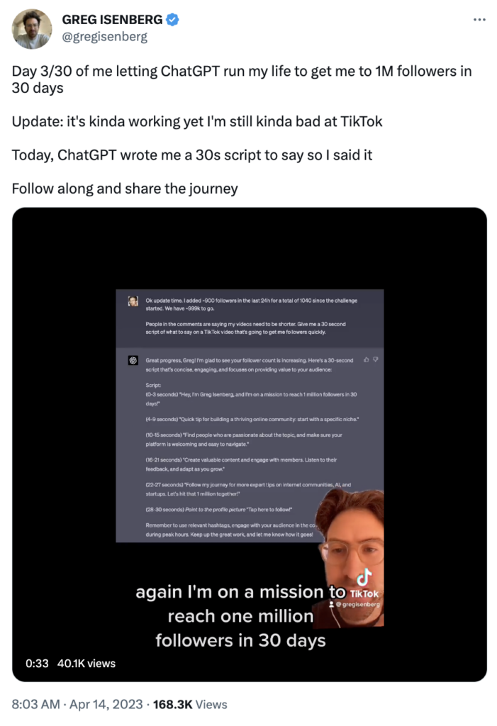 A Tweet that reads: day 3/30 of me letting ChatGPT run my life to get me to 1M followers in 30 days. Update: it's kind of working yet I'm still kinda bad at TikTok. Today, ChatGPT wrote me a 30s script to say so I said it. Follow along and share the journey.