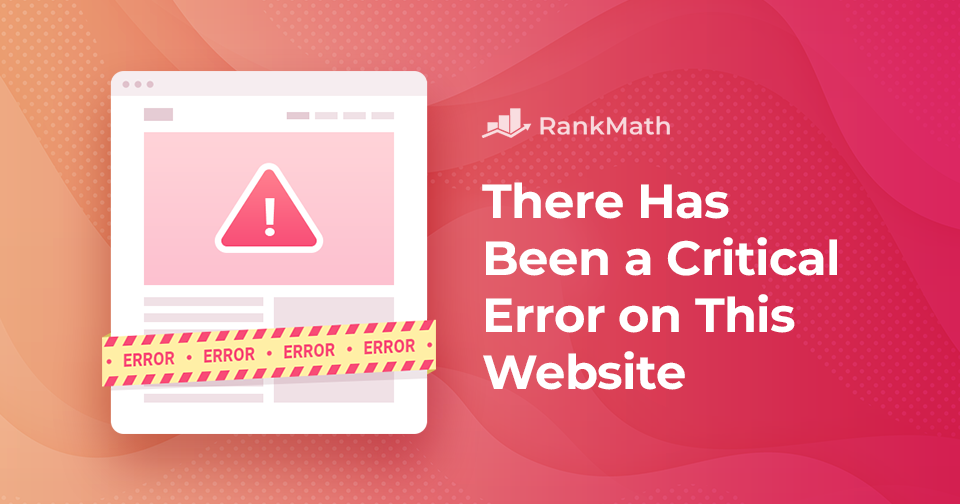 there-has-been-a-critical-error-on-this-website-6-quick-fixes