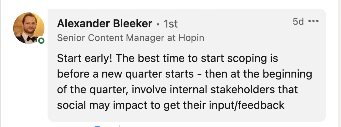 A LinkedIn comment from Alexander Beeker, Senior Content Manager at Hopin. The comment says "Start early! The best time to start scoping is before a new quarter starts - then at the beginning of the quarter, involved internal stakeholders that social may impact to get their input/feedback." 
