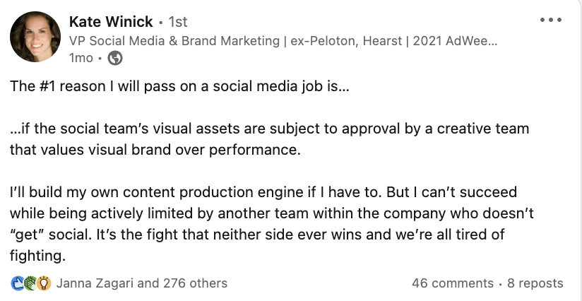 A screenshot of a LinkedIn post from Kate Winick. The first line reads, "The #1 reason I will pass on a social media job is if the social team’s visual assets are subject to approval by a creative team that values visual brand over performance." The rest of the post explains the limitations of social content being influenced by team members who don't have social expertise.