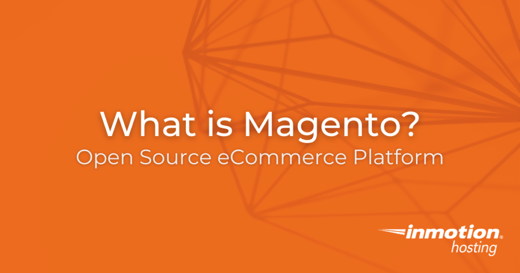 What is Magento? Why Magento is Great for eCommerce