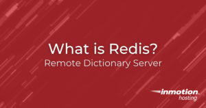 What is Redis? And How Is It Used for Caching? | InMotion Hosting