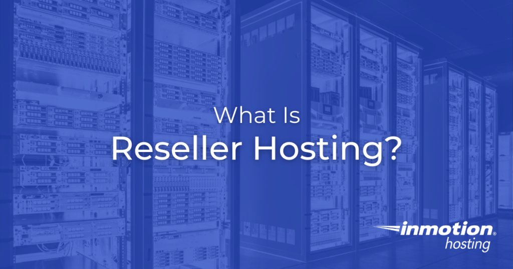 What is Reseller Hosting? And How Does It Work?