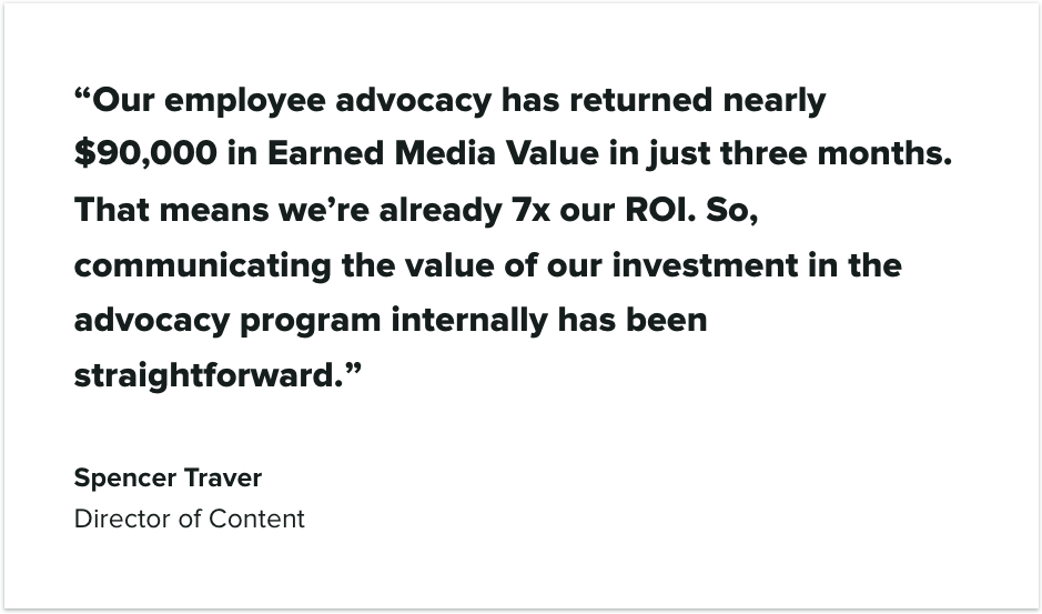 Quote from Spencer Traver taken from the Simpli.fi customer case study where he talks about the ROI gained by using Sprout's employee advocacy tool.