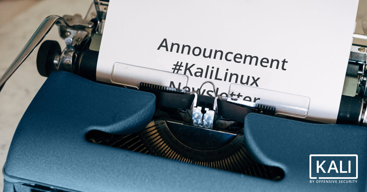 Announcing Kali Linux Newsletter + Keeping in Touch | Kali Linux Blog