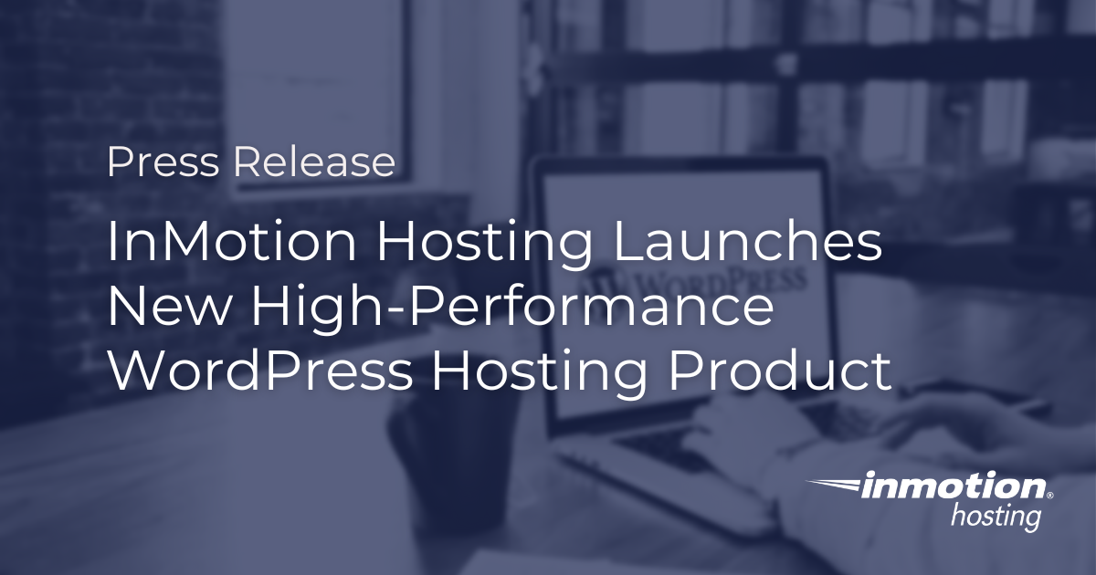 InMotion Hosting Launches New High-Performance WordPress Hosting