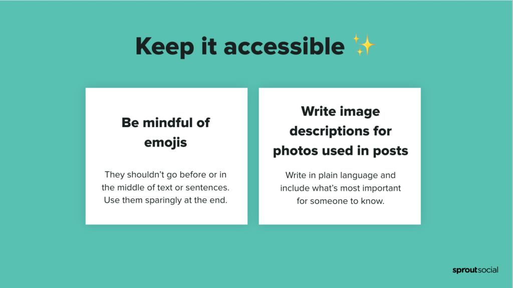 A screenshot of a slide from a Sprout presentation made by the social media team. This slide lists two key accessibility tips for social media, including be mindful of emojis and write image descriptions for photos. 