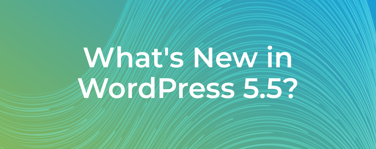 What’s New in WordPress 5.5? | cPanel Blog