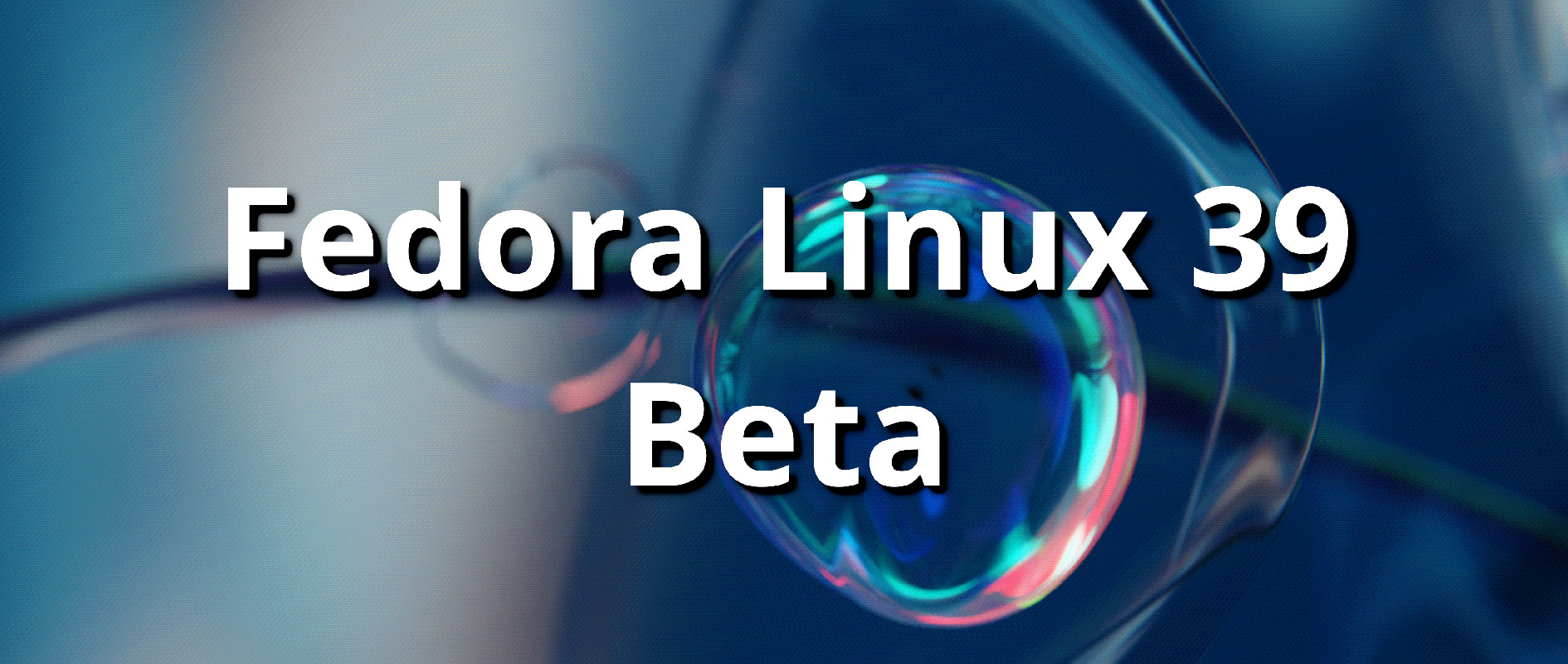 Announcing Fedora Linux 39 Beta - Fedora Magazine