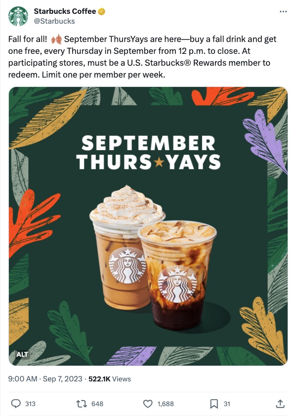 A screenshot of an X post from Starbucks. The post reads, “Fall for all! September ThursYays are here—buy a fall drink and get one free, every Thursday in September from 12 p.m. to close. At participating stores, must be a U.S. Starbucks® Rewards member to redeem. Limit one per member per week.”