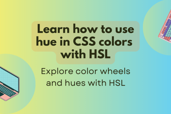 Learn how to use hue in CSS colors with HSL | MDN Blog