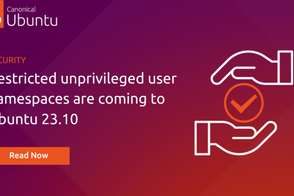 Restricted unprivileged user namespaces are coming to Ubuntu 23.10 | Ubuntu