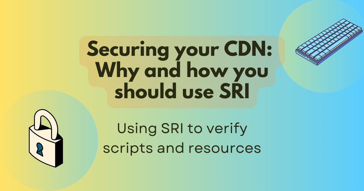 Securing your CDN: Why and how should you use SRI | MDN Blog