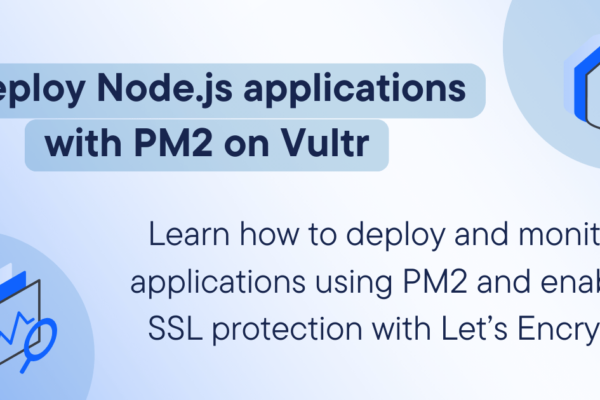 Deploying Node.js applications with PM2 on Vultr | MDN Blog