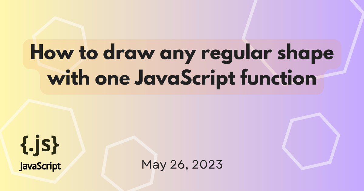 How to draw any regular shape with just one JavaScript function | MDN Blog