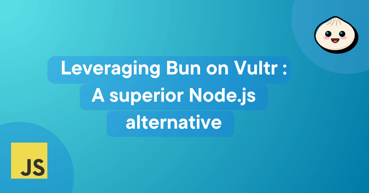 Leveraging Bun on Vultr: A superior Node.js alternative | MDN Blog