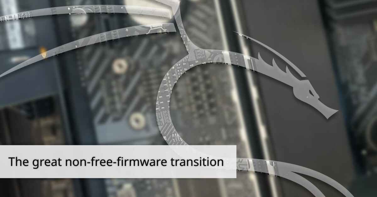 The great non-free-firmware transition | Kali Linux Blog