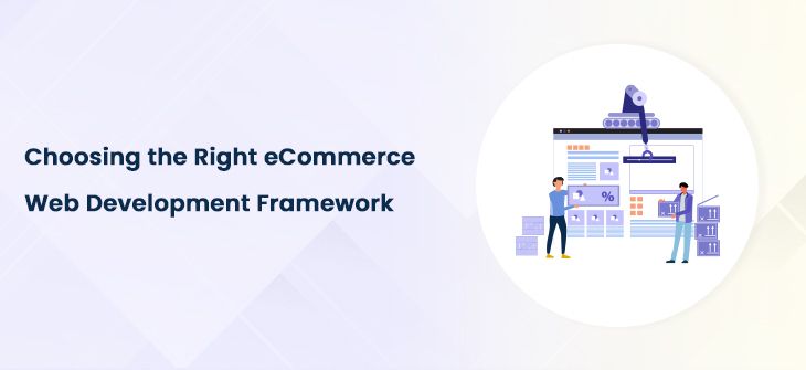Choosing the Right E-commerce Web Development Framework