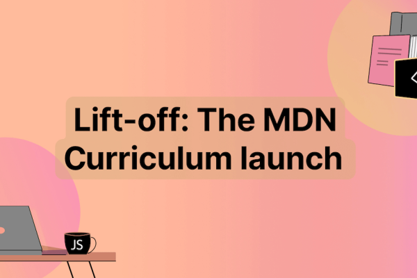 Lift-off: The MDN Curriculum launch | MDN Blog