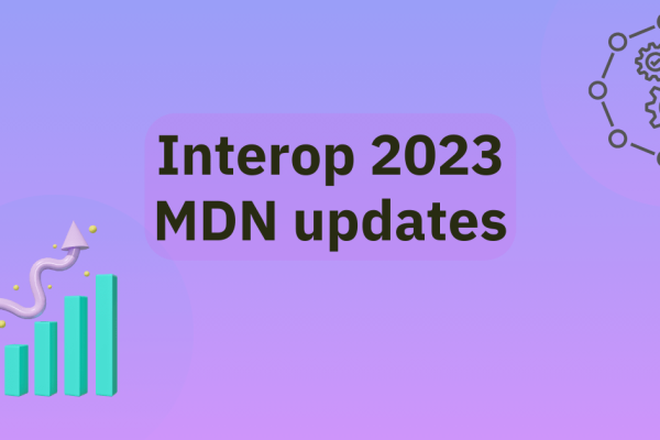 Interop 2023: MDN updates | MDN Blog