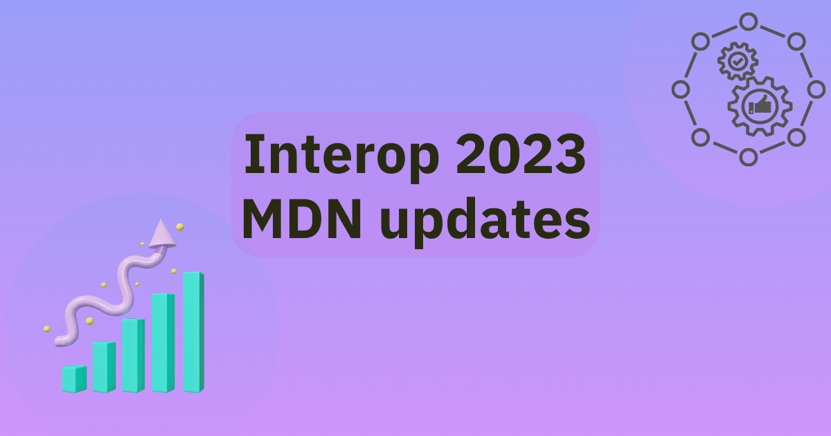 Interop 2023: MDN updates | MDN Blog
