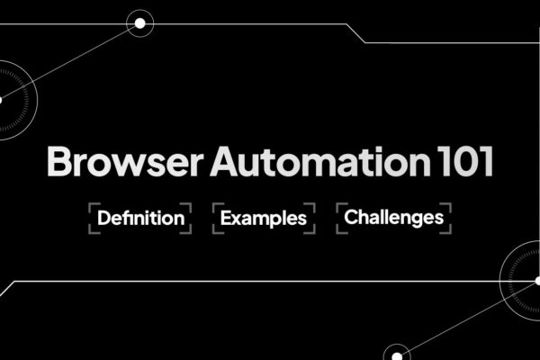 Browser Automation 101: Definition, Examples and Challenges