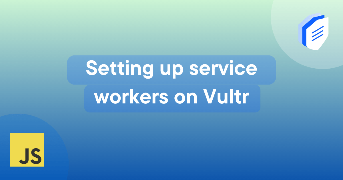 Setting up service workers on Vultr | MDN Blog