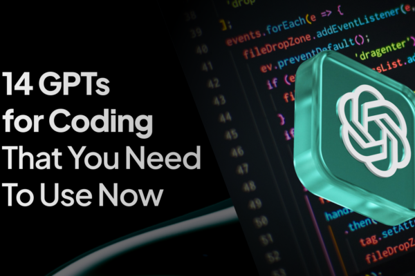 14 GPTs for Coding That You Need To Use Now