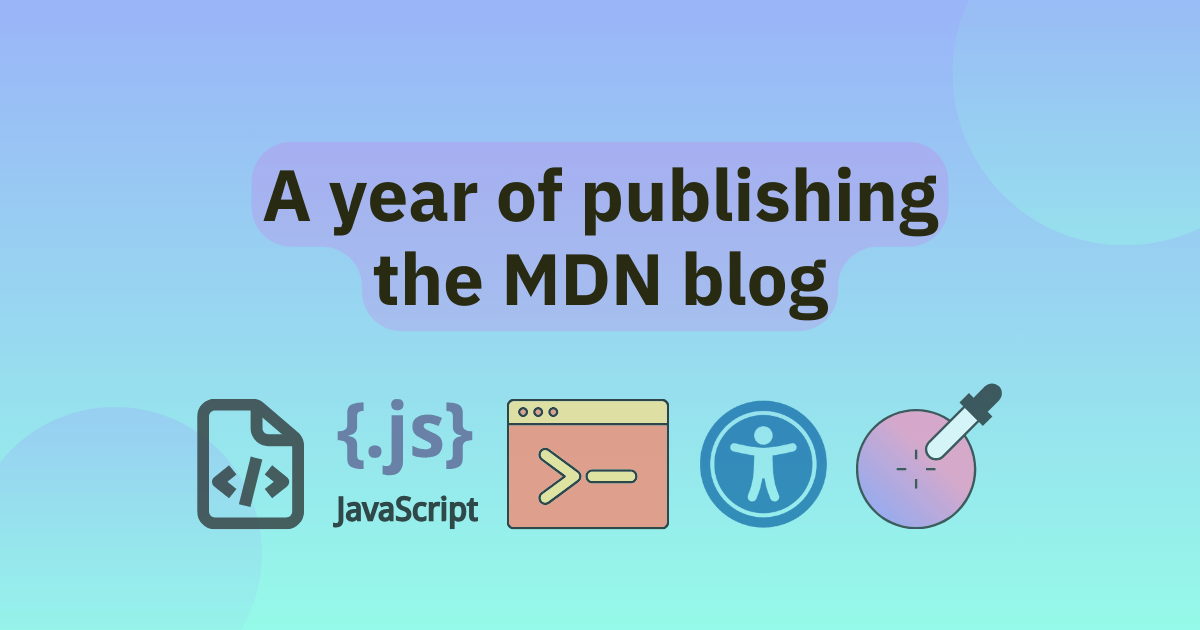 A year of publishing the MDN Blog | MDN Blog