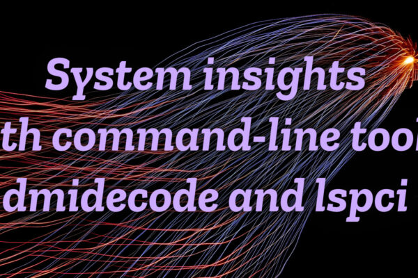 System insights with command-line tools: dmidecode and lspci - Fedora Magazine